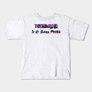 Teaching Is My Super Power Kids T-Shirt